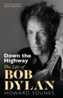 Down The Highway : The Life Of Bob Dylan - Book
