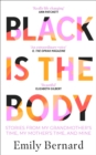 Black is the Body : Stories From My Grandmother's Time, My Mother's Time, and Mine - Book