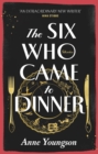 The Six Who Came to Dinner : Stories by Costa Award Shortlisted author of MEET ME AT THE MUSEUM - Book