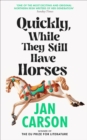 Quickly, While They Still Have Horses - Book