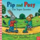 Pip and Posy: The Super Scooter - Book