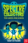 Spectre Collectors: Too Ghoul For School - Book