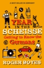 A Year in the Scheisse : Getting to Know the Germans - eBook