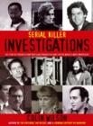 Serial Killer Investigations : The Story of Forensics and Profiling Through the Hunt for the World's Worst Murderers - eBook