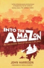 Into The Amazon : An Incredible Story of Survival in the Jungle - eBook