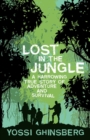 Lost in the Jungle : A Harrowing True Story of Adventure and Survival - eBook