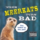 When Meerkats Turn Bad - eBook