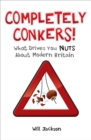 Completely Conkers : What Drives you Nuts About Modern Britain - eBook