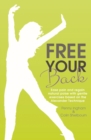 Free Your Back! : Ease Pain and Regain Natural Poise with Gentle Exercise Based on the Alexander Technique. - eBook