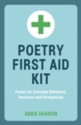 Poetry First Aid Kit : Poems for Everyday Dilemmas, Decisions and Emergencies - eBook