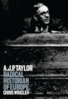 A.J.P. Taylor : Radical Historian of Europe - eBook