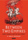 Between Two Empires : Ahmet Agaoglu and the New Turkey - eBook