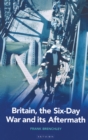 Britain, the Six-day War and Its Aftermath - eBook