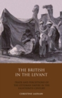 The British in the Levant : Trade and Perceptions of the Ottoman Empire in the Eighteenth Century - eBook