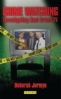 Crime Watching : Investigating Real Crime Tv - eBook