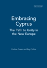Embracing Cyprus : The Path to Unity in the New Europe - eBook