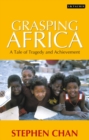 Grasping Africa : A Tale of Tragedy and Achievement - eBook