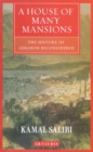 A House of Many Mansions : The History of Lebanon Reconsidered - eBook