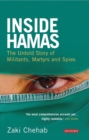 Inside Hamas : The Untold Story of Militants, Martyrs and Spies - eBook