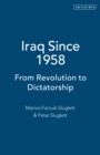 Iraq Since 1958 : From Revolution to Dictatorship - eBook