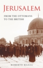 Jerusalem : From the Ottomans to the British - eBook