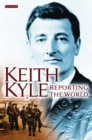 Keith Kyle, Reporting the World - eBook