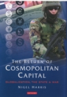The Return of Cosmopolitan Capital : Globalization, the State and War - eBook