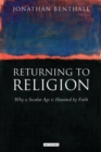 Returning to Religion : Why a Secular Age is Haunted by Faith - eBook