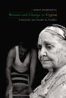 Women and Change in Cyprus : Feminisms and Gender in Conflict - eBook