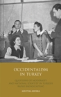 Occidentalism in Turkey : Questions of Modernity and National Identity in Turkish Radio Broadcasting - eBook