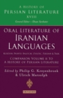 Oral Literature of Iranian Languages: Kurdish, Pashto, Balochi, Ossetic, Persian and Tajik: Companion Volume II : History of Persian Literature a, Vol Xviii - eBook