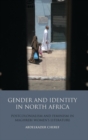 Gender and Identity in North Africa : Postcolonialism and Feminism in Maghrebi Women's Literature - eBook