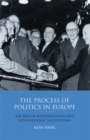 The Process of Politics in Europe : The Rise of European Elites and Supranational Institutions - eBook