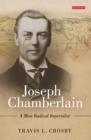 Joseph Chamberlain : A Most Radical Imperialist - eBook