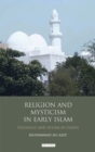 Religion and Mysticism in Early Islam : Theology and Sufism in Yemen - eBook
