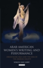 Arab-American Women's Writing and Performance : Orientalism, Race and the Idea of the Arabian Nights - eBook