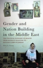 Gender and Nation Building in the Middle East : The Political Economy of Health from Mandate Palestine to Refugee Camps in Jordan - eBook
