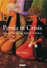 Persia in Crisis : Safavid Decline and the Fall of Isfahan - eBook