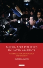 Media and Politics in Latin America : Globalization, Democracy and Identity - eBook