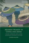 Modern Women in China and Japan : Gender, Feminism and Global Modernity Between the Wars - eBook