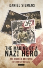 The Making of a Nazi Hero : The Murder and Myth of Horst Wessel - eBook