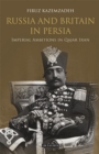 Russia and Britain in Persia : Imperial Ambitions in Qajar Iran - eBook