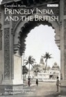 Princely India and the British : Political Development and the Operation of Empire - eBook