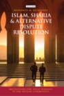 Islam, Sharia and Alternative Dispute Resolution : Mechanisms for Legal Redress in the Muslim Community - eBook