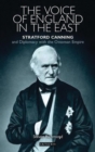 The Voice of England in the East : Stratford Canning and Diplomacy with the Ottoman Empire - eBook