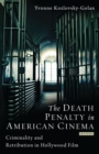 The Death Penalty in American Cinema : Criminality and Retribution in Hollywood Film - eBook