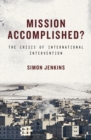 Mission Accomplished? : The Crisis of International Intervention - eBook