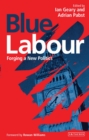 Blue Labour : Forging a New Politics - eBook