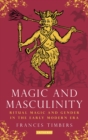 Magic and Masculinity : Ritual Magic and Gender in the Early Modern Era - eBook