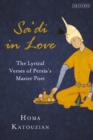 Sa'di in Love : The Lyrical Verses of Persia's Master Poet - eBook